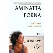 The Window Seat: Notes from a Life in Motion