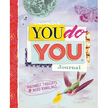 You Do You Journal: Innermost Thoughts and Weird Ramblings