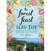 The Forest Feast Road Trip: Simple Vegetarian Recipes Inspired by My Travels Through California