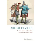 Fencing, Form and Cognition on the Early Modern Stage: Artful Devices