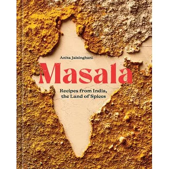 Masala: Recipes from India, the Land of Spices [A Cookbook]
