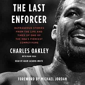 The Last Enforcer: Outrageous Stories from the Life and Times of One of the Nba’’s Fiercest Competitors