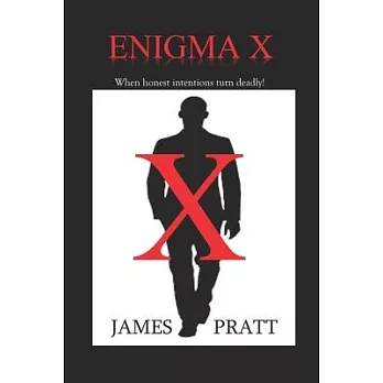 Enigma X: When honest intentions turn deadly.