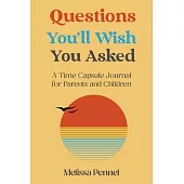 Questions You’’ll Wish You Asked: A Time Capsule Journal for Parents and Children