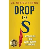Drop the S: Recovering from Superwoman Syndrome