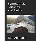 Symmetries, Particles and Fields