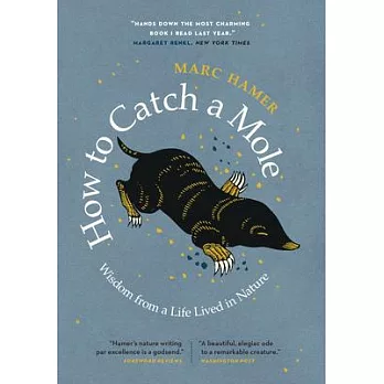 How to Catch a Mole: Wisdom from a Life Lived in Nature