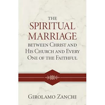 The Spiritual Marriage Between Christ and His Church and Every One of the Faithful