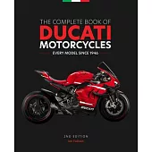 The Complete Book of Ducati Motorcycles, 2nd Edition: Every Model Since 1946