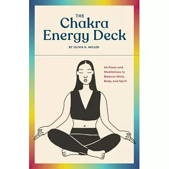 The Chakra Energy Deck: 64 Poses and Meditations to Balance Mind, Body, and Spirit