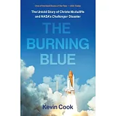 The Burning Blue: The Untold Story of Christa McAuliffe and Nasa’’s Challenger Disaster