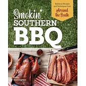 Smokin’’ Southern BBQ: Barbecue Recipes and Techniques from Around the South