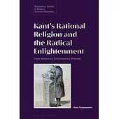 Kant’’s Rational Religion and the Radical Enlightenment: From Spinoza to Contemporary Debates