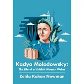 Kadya Molodowsky: The Life of a Jewish Woman Writer, 2nd Revised Edition