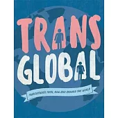 Trans Global: Transgender Then, Now and Around the World