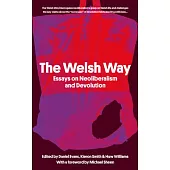 The Welsh Way: Essays on Neoliberalism and Devolution