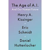 The Age of A.I. : And Our Human Future