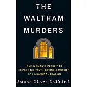 The Waltham Murders: An Unsolved Homicide, a National Tragedy, and a Search for the Truth