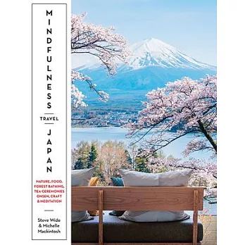 Mindfulness Travel Japan: Nature, Food, Walks, Meditation, Onsen and More