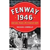 Fenway 1946: Red Sox, Peace, and a Year of Hope