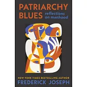Patriarchy Blues: Reflections on Manhood