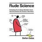 Rude Science: Unpicking the Revolting Truth Behind Snot, Spots, Earwax, and Other Yucky Substances