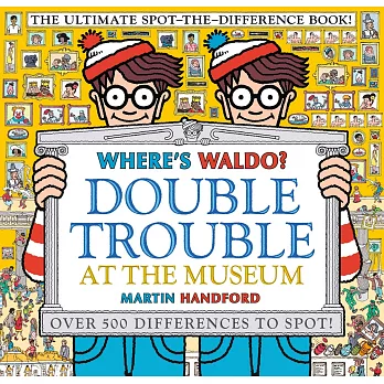 Where’’s Waldo? Double Trouble at the Museum: The Ultimate Spot-The-Difference Book!