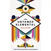 The Untamed Elemental: A 52-Card Oracle Deck and Guidebook