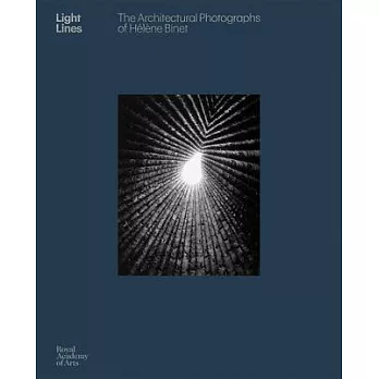 Light Lines: The Architectural Photographs of Hélène Binet