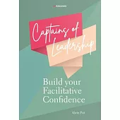Captains of Leadership: Build Your Facilitative Confidence