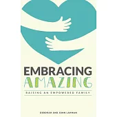 Embracing Amazing: Consciously Growing an Empowered Family