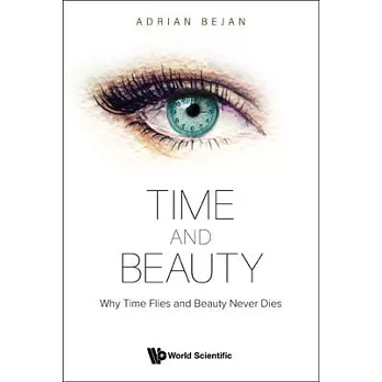 Time and Beauty: Why Time Flies and Beauty Never Dies