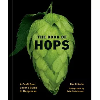 The Book of Hops: A Craft Beer Lover’’s Guide to Hoppiness