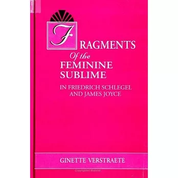 Fragments of the Feminine Sublime in Friedrich Schlegel and James Joyce