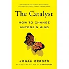 The Catalyst: How to Change Anyone’’s Mind