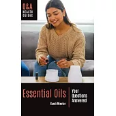 Essential Oils: Your Questions Answered