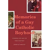 Memories of a Gay Catholic Boyhood: Coming of Age in the Sixties