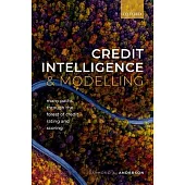 Credit Intelligence and Modelling: Many Paths Through the Forest of Credit Rating and Scoring