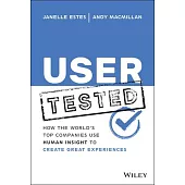 User Tested: How the World’’s Top Companies Use Human Insight to Create Great Experiences
