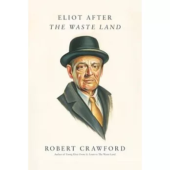 Eliot After the Waste Land