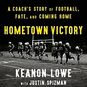Hometown Victory: A Coach’s Story of Football, Fate, and Coming Home