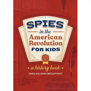 Spies in the American Revolution for Kids: A History Book