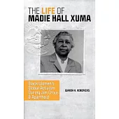 The Ife of Madie Hall Xuma: Black Women’’s Global Activism During Jim Crow and Apartheid