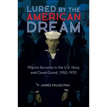 Lured by the American Dream: Filipino Servants in the U.S. Navy and Coast Guard, 1952-1970