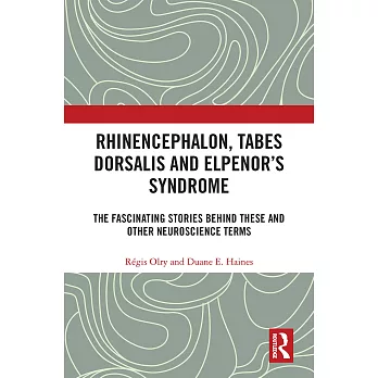 Rhinencephalon, Tabes Dorsalis and Elpenor’’s Syndrome: The Fascinating Stories Behind These and Other Neuroscience Terms