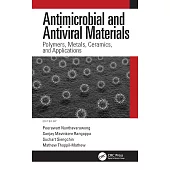 Antimicrobial and Antiviral Materials: Polymers, Metals, Ceramics, and Applications