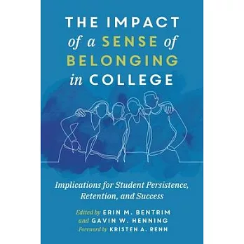 The Impact of Sense of Belonging in College: Implications for Student Persistence, Retention, and Success