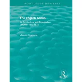 The English School: Its Architecture and Organization 1370-1870