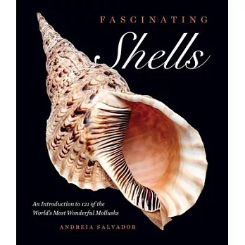 Fascinating Shells: An Introduction to 121 of the World’’s Most Wonderful Mollusks