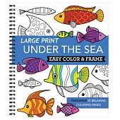 Large Print Easy Color & Frame - Under the Sea (Adult Coloring Book)